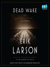 Dead Wake : the last crossing of the Lusitania [electronic resource]